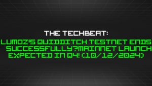 „TechBeat“: „Lumoz“ kvidičo testavimo tinklas baigiasi sėkmingai – „Mainnet“ tikimasi